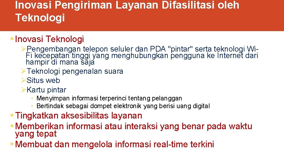 Inovasi Pengiriman Layanan Difasilitasi oleh Teknologi § Inovasi Teknologi ØPengembangan telepon seluler dan PDA