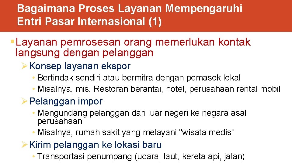 Bagaimana Proses Layanan Mempengaruhi Entri Pasar Internasional (1) § Layanan pemrosesan orang memerlukan kontak