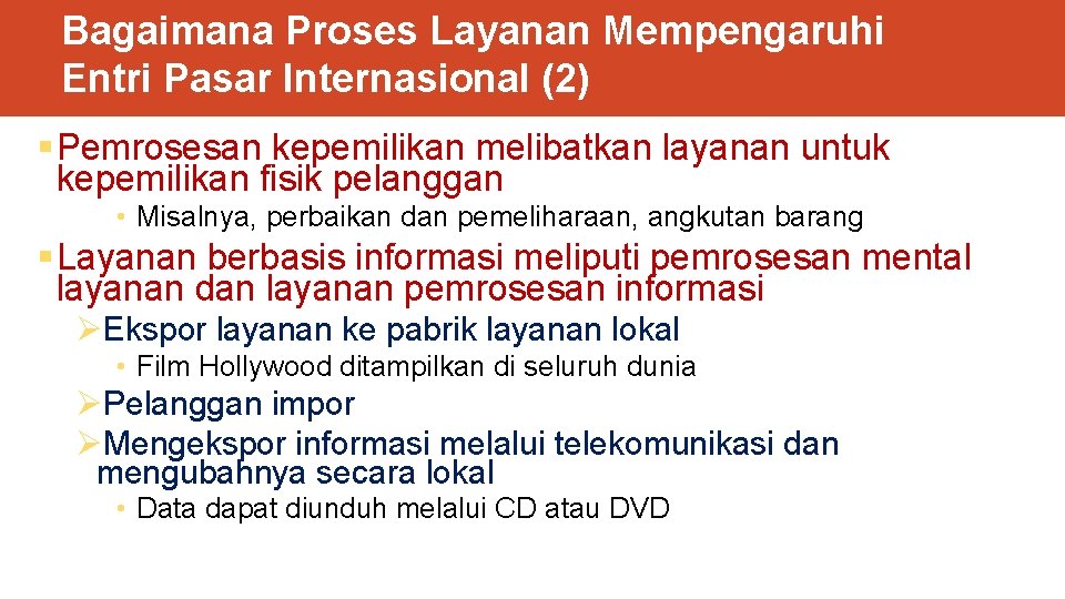 Bagaimana Proses Layanan Mempengaruhi Entri Pasar Internasional (2) § Pemrosesan kepemilikan melibatkan layanan untuk