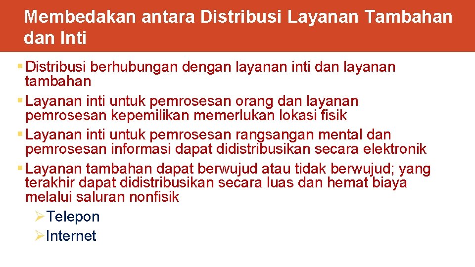 Membedakan antara Distribusi Layanan Tambahan dan Inti § Distribusi berhubungan dengan layanan inti dan