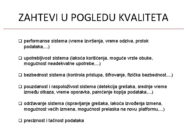 ZAHTEVI U POGLEDU KVALITETA performanse sistema (vreme izvršenja, vreme odziva, protok podataka, . .