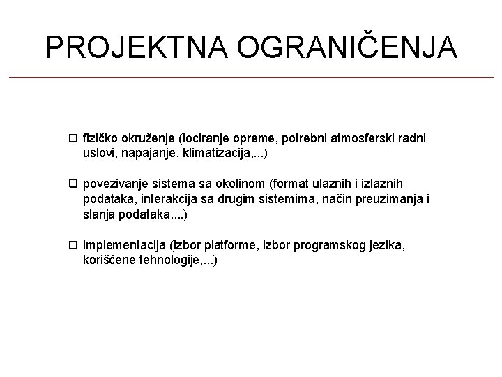 PROJEKTNA OGRANIČENJA fizičko okruženje (lociranje opreme, potrebni atmosferski radni uslovi, napajanje, klimatizacija, . .