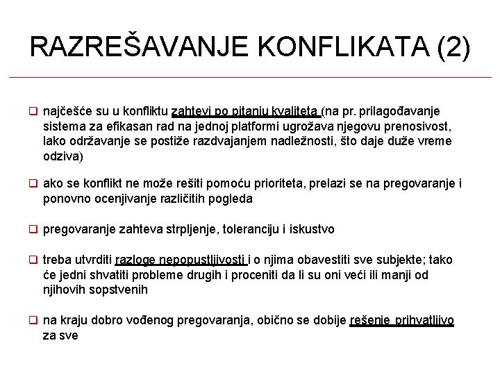 RAZREŠAVANJE KONFLIKATA (2) najčešće su u konfliktu zahtevi po pitanju kvaliteta (na pr. prilagođavanje