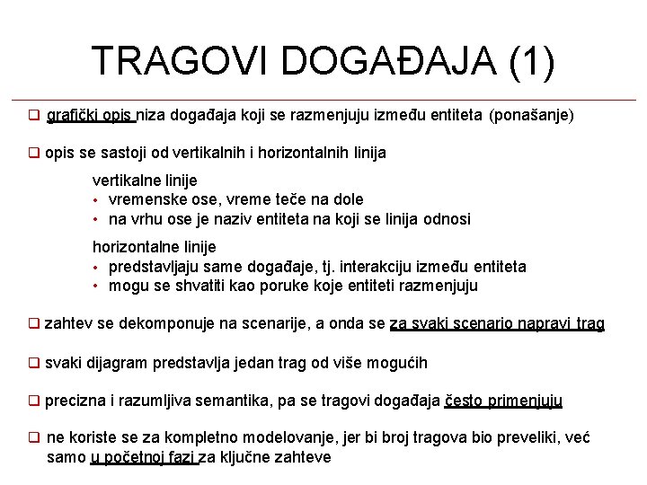 TRAGOVI DOGAĐAJA (1) grafički opis niza događaja koji se razmenjuju između entiteta (ponašanje) opis