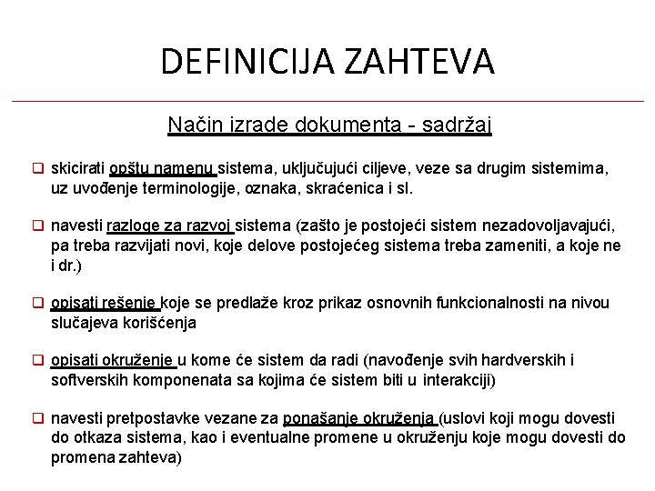 DEFINICIJA ZAHTEVA Način izrade dokumenta - sadržaj skicirati opštu namenu sistema, uključujući ciljeve, veze