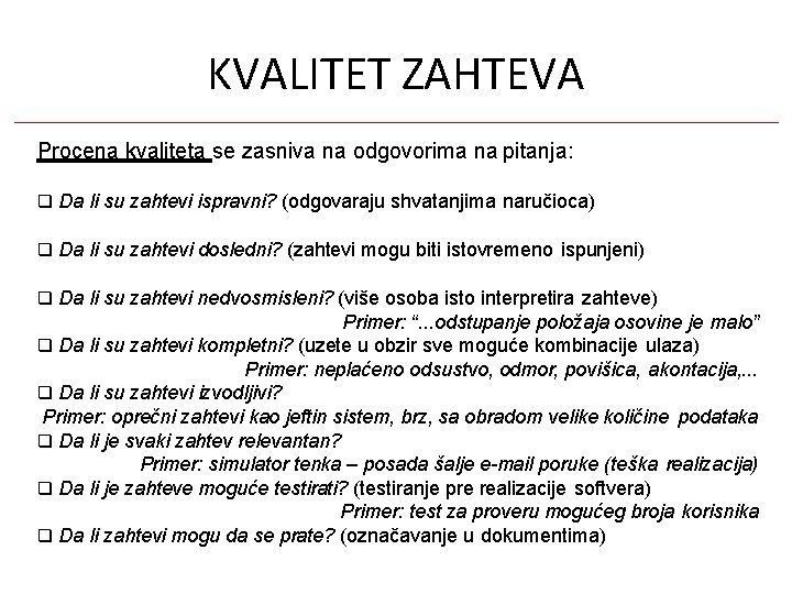 KVALITET ZAHTEVA Procena kvaliteta se zasniva na odgovorima na pitanja: Da li su zahtevi