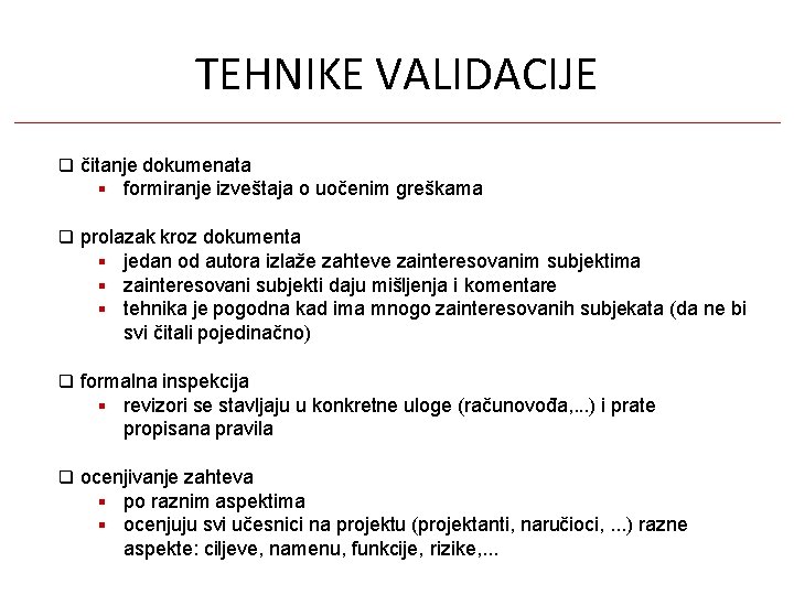 TEHNIKE VALIDACIJE čitanje dokumenata formiranje izveštaja o uočenim greškama prolazak kroz dokumenta jedan od