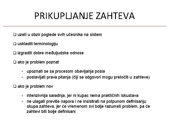 PRIKUPLJANJE ZAHTEVA uzeti u obzir poglede svih učesnika na sistem uskladiti terminologiju izgraditi dobre