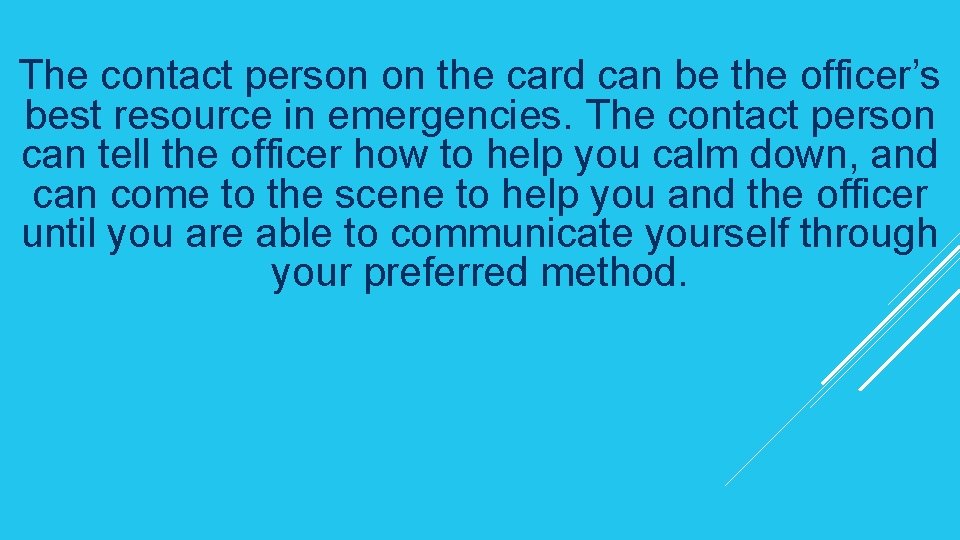 The contact person on the card can be the officer’s best resource in emergencies.