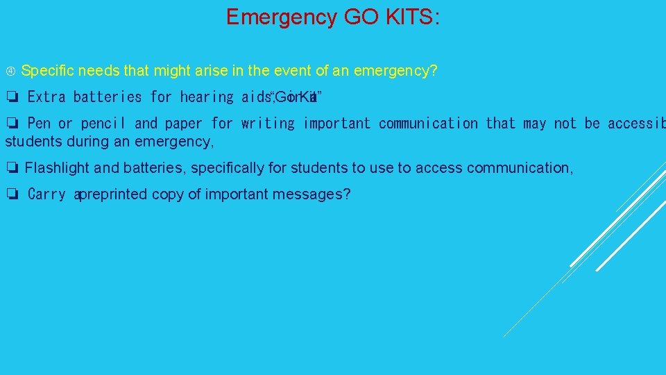 Emergency GO KITS: Specific needs that might arise in the event of an emergency?
