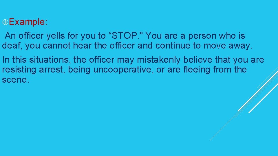  Example: An officer yells for you to “STOP. " You are a person