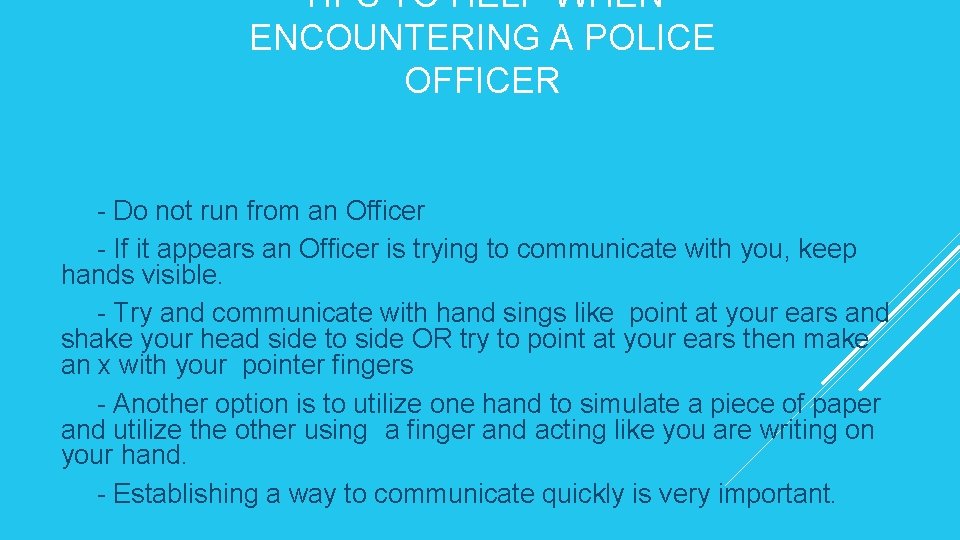 TIPS TO HELP WHEN ENCOUNTERING A POLICE OFFICER - Do not run from an
