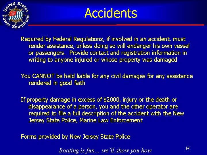 Accidents Required by Federal Regulations, if involved in an accident, must render assistance, unless