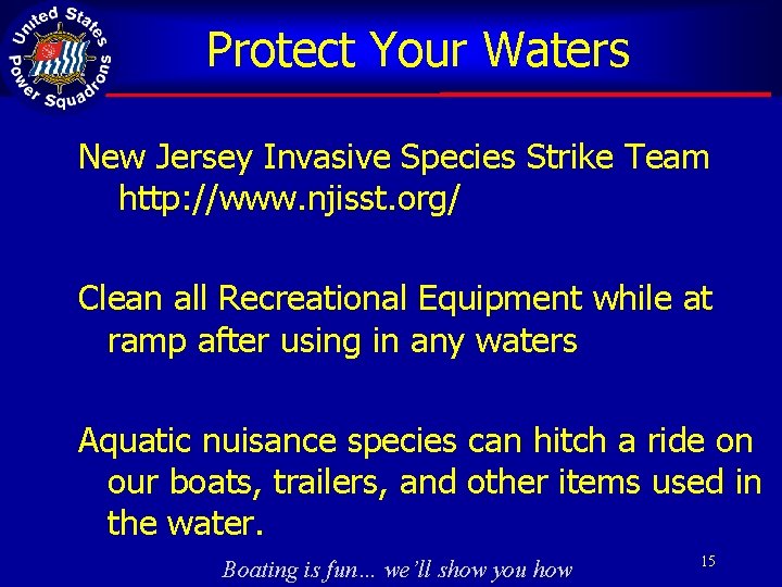 Protect Your Waters New Jersey Invasive Species Strike Team http: //www. njisst. org/ Clean