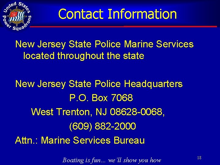 Contact Information New Jersey State Police Marine Services located throughout the state New Jersey