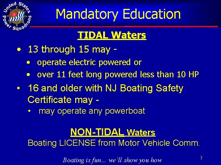 Mandatory Education TIDAL Waters • 13 through 15 may • operate electric powered or