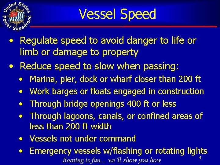 Vessel Speed • Regulate speed to avoid danger to life or limb or damage