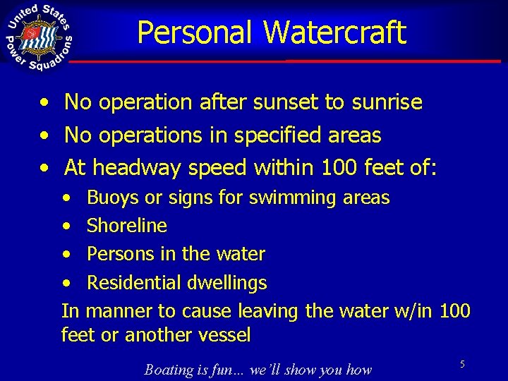 Personal Watercraft • No operation after sunset to sunrise • No operations in specified