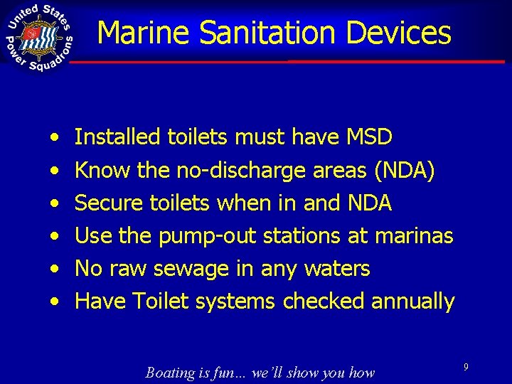 Marine Sanitation Devices • • • Installed toilets must have MSD Know the no-discharge