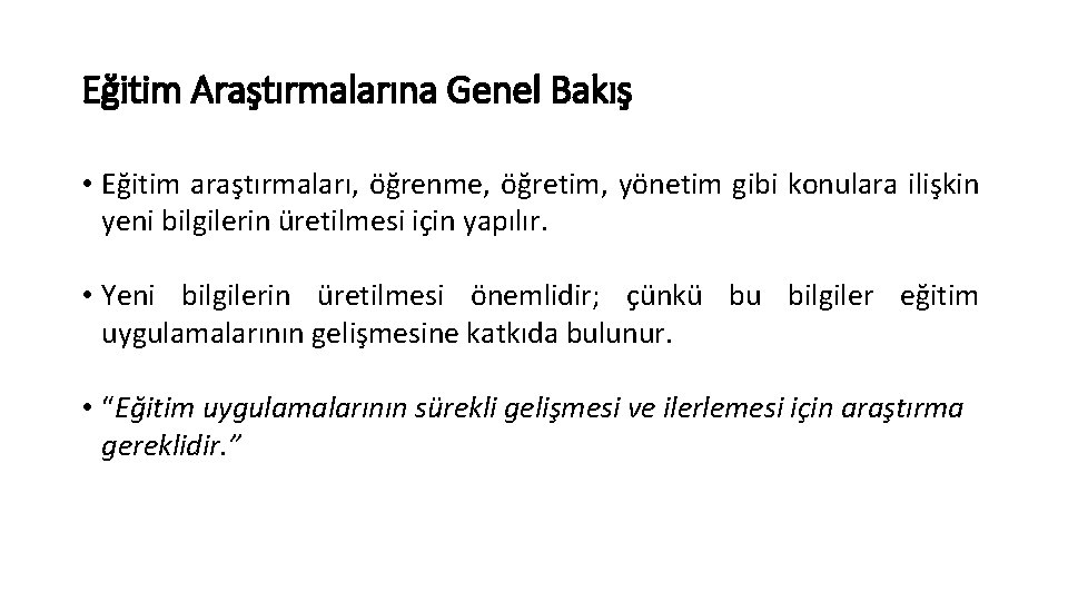 Eğitim Araştırmalarına Genel Bakış • Eğitim araştırmaları, öğrenme, öğretim, yönetim gibi konulara ilişkin yeni