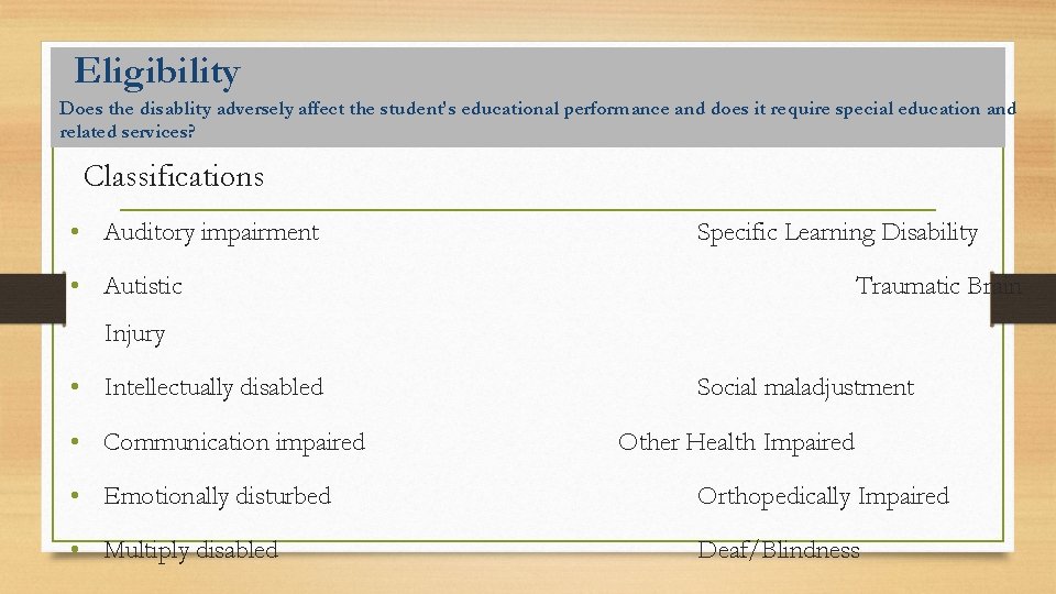 Eligibility Does the disablity adversely affect the student’s educational performance and does it require