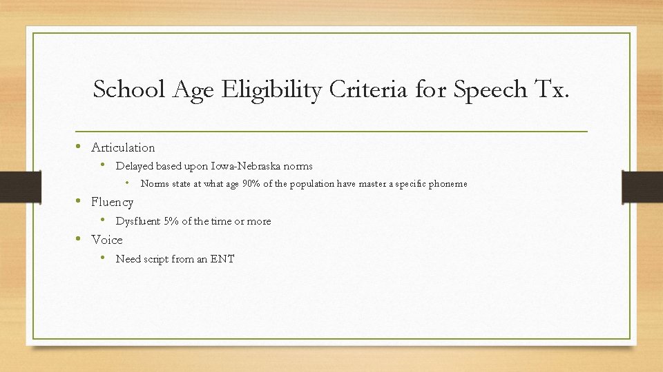 School Age Eligibility Criteria for Speech Tx. • Articulation • Delayed based upon Iowa-Nebraska