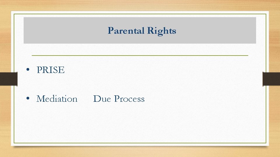Parental Rights • PRISE • Mediation Due Process 