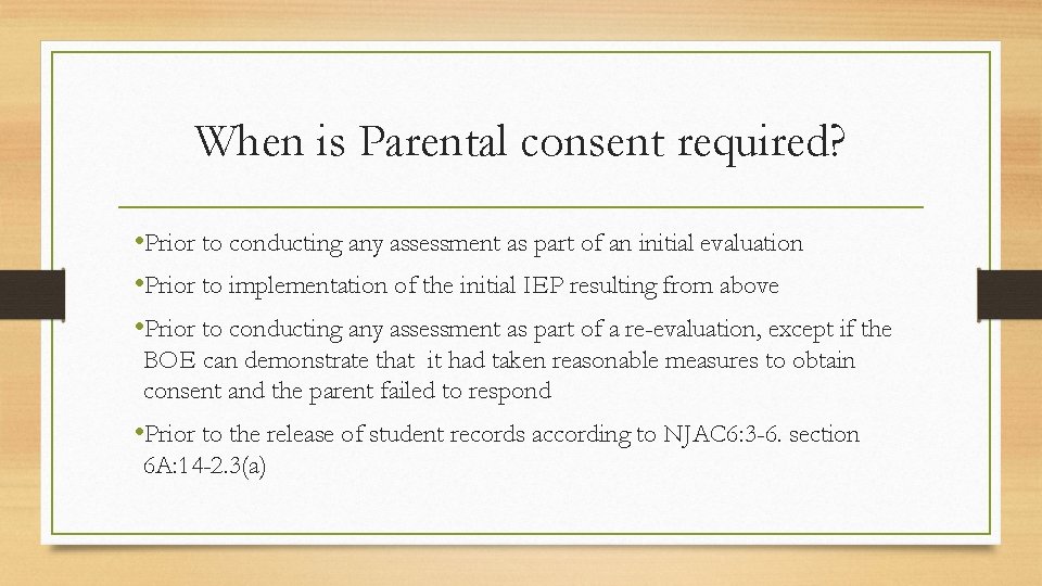 When is Parental consent required? • Prior to conducting any assessment as part of