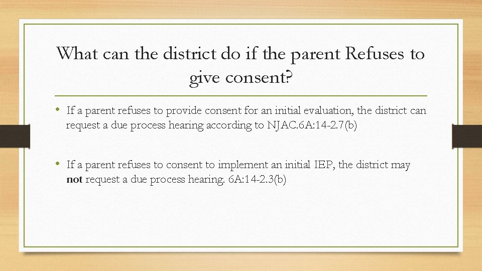 What can the district do if the parent Refuses to give consent? • If