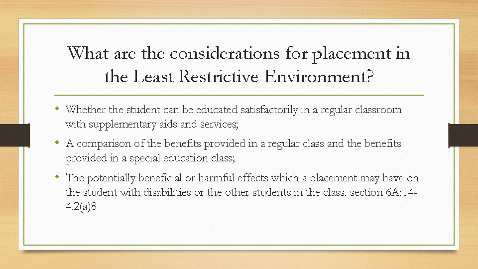 What are the considerations for placement in the Least Restrictive Environment? • Whether the