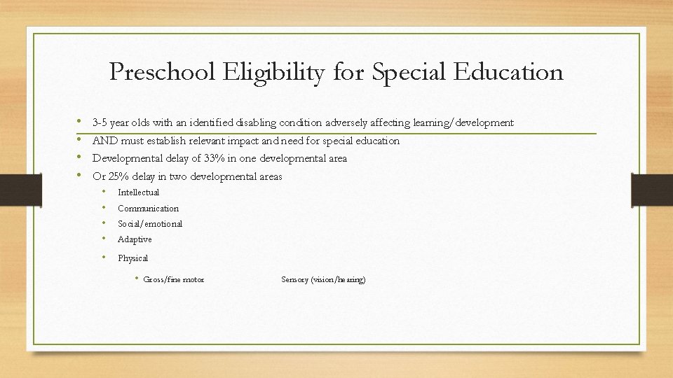 Preschool Eligibility for Special Education • • 3 -5 year olds with an identified