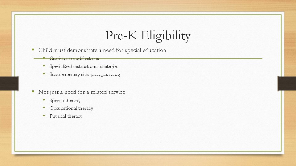 Pre-K Eligibility • Child must demonstrate a need for special education • Curricular modifications