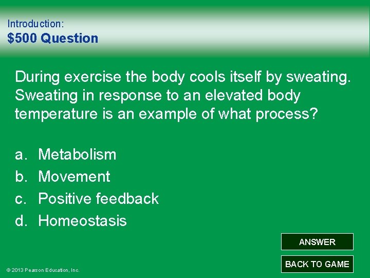 Introduction: $500 Question During exercise the body cools itself by sweating. Sweating in response