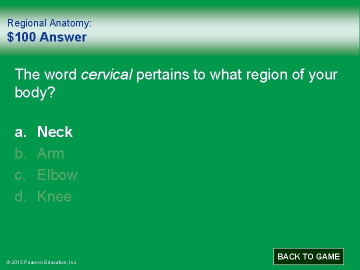 Regional Anatomy: $100 Answer The word cervical pertains to what region of your body?