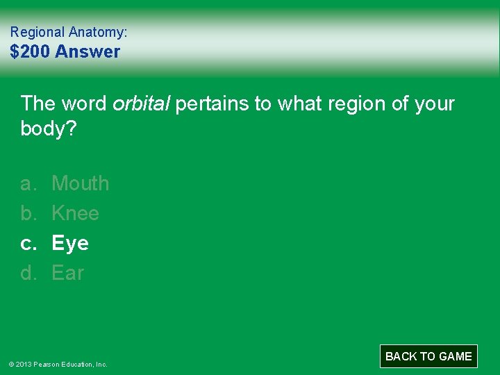 Regional Anatomy: $200 Answer The word orbital pertains to what region of your body?