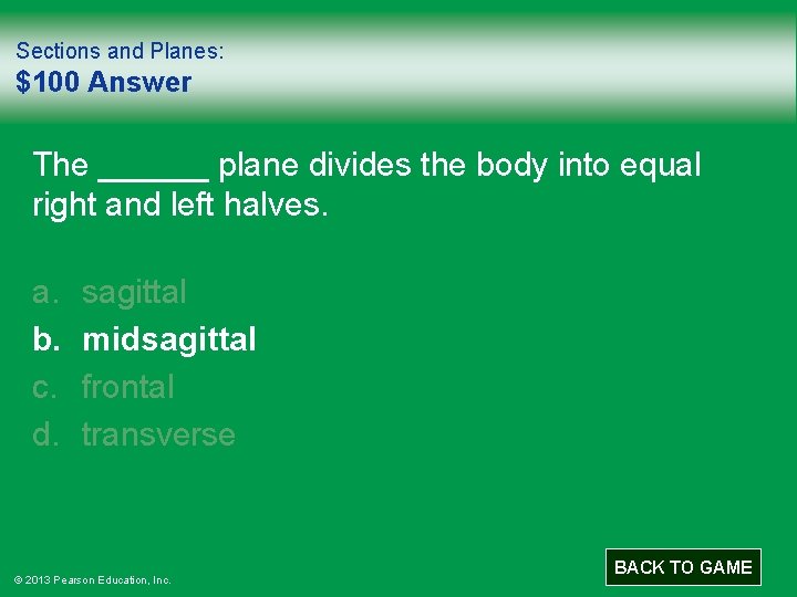 Sections and Planes: $100 Answer The ______ plane divides the body into equal right