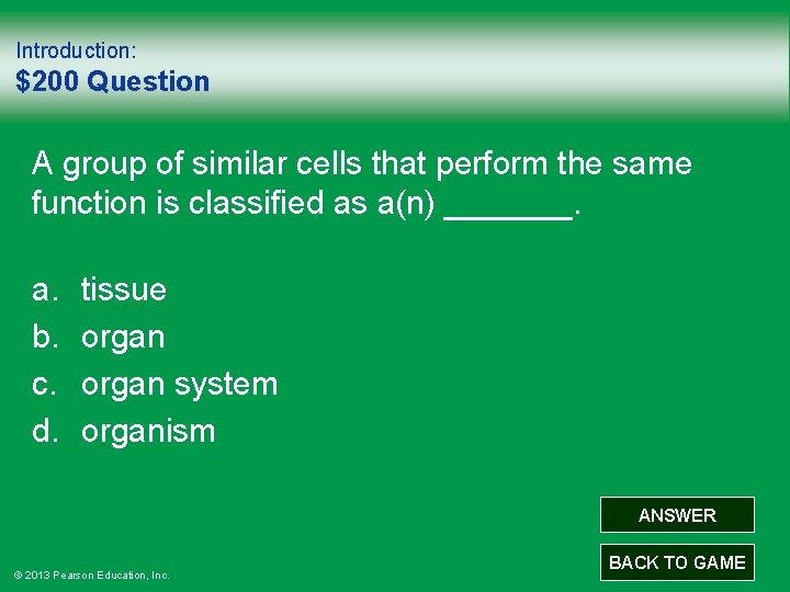 Introduction: $200 Question A group of similar cells that perform the same function is