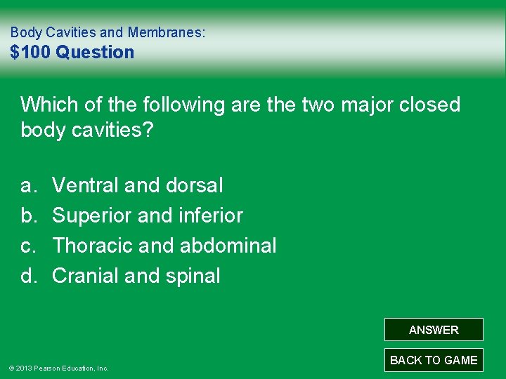 Body Cavities and Membranes: $100 Question Which of the following are the two major