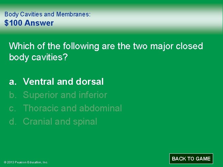 Body Cavities and Membranes: $100 Answer Which of the following are the two major