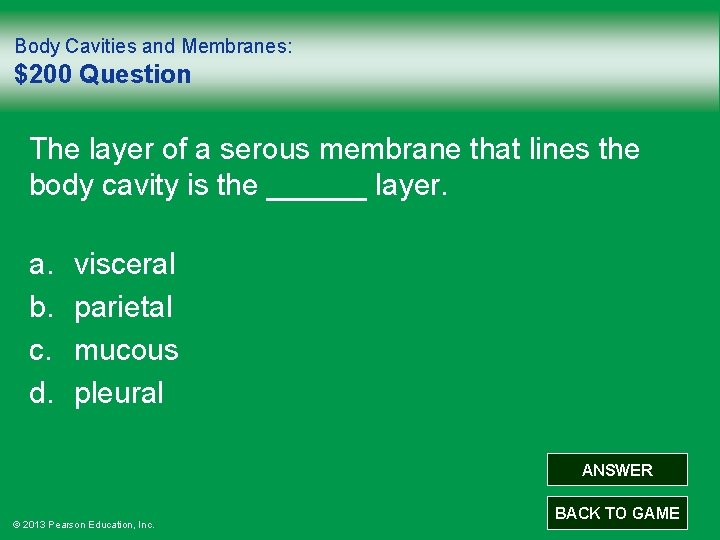 Body Cavities and Membranes: $200 Question The layer of a serous membrane that lines