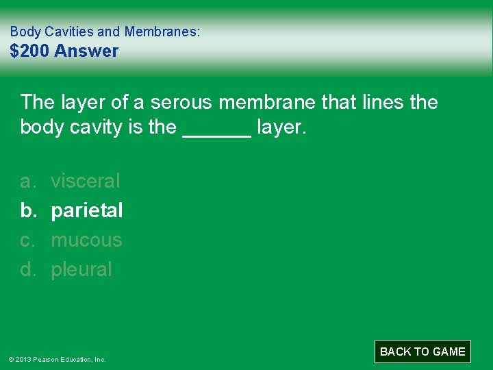 Body Cavities and Membranes: $200 Answer The layer of a serous membrane that lines
