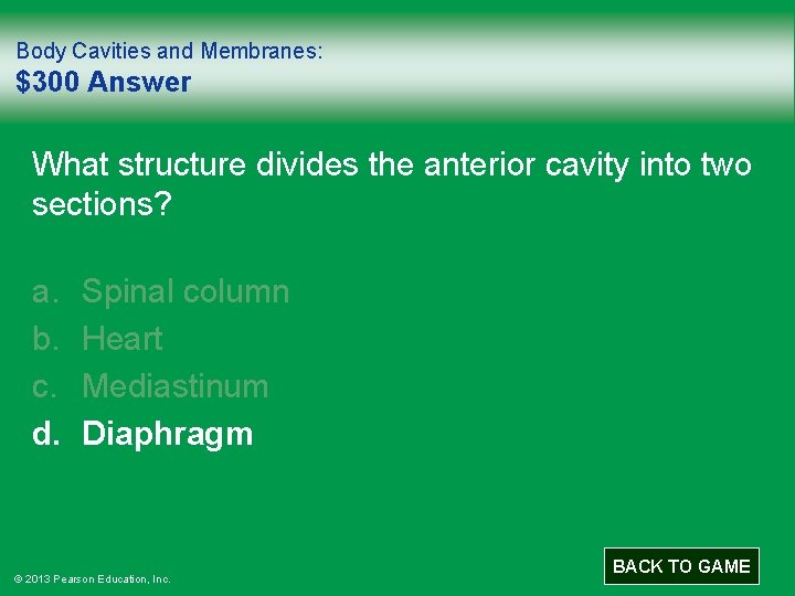 Body Cavities and Membranes: $300 Answer What structure divides the anterior cavity into two