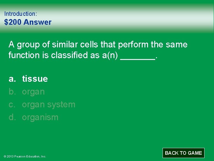 Introduction: $200 Answer A group of similar cells that perform the same function is