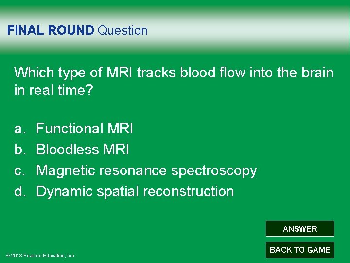 FINAL ROUND Question Which type of MRI tracks blood flow into the brain in
