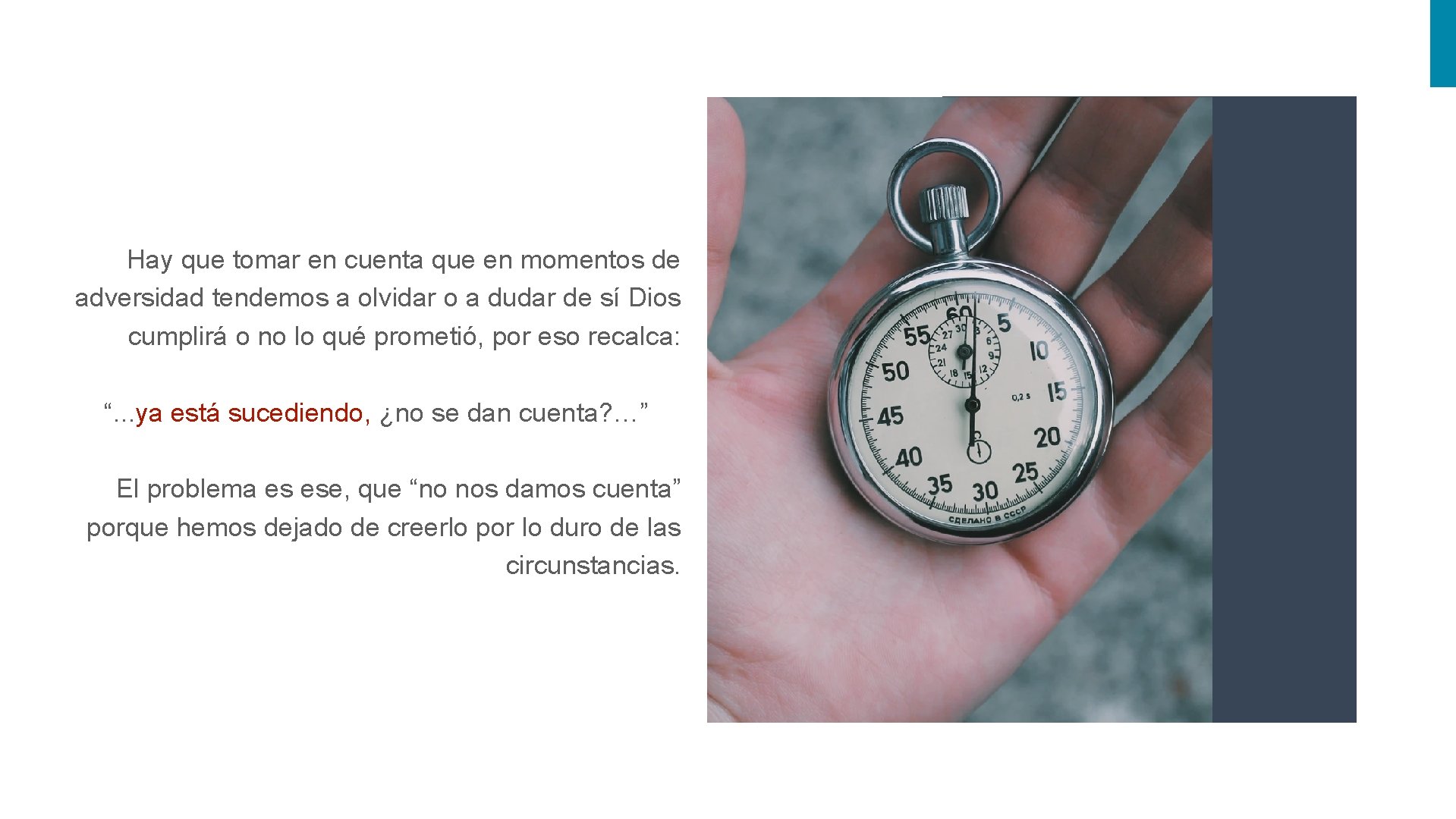 Hay que tomar en cuenta que en momentos de adversidad tendemos a olvidar o