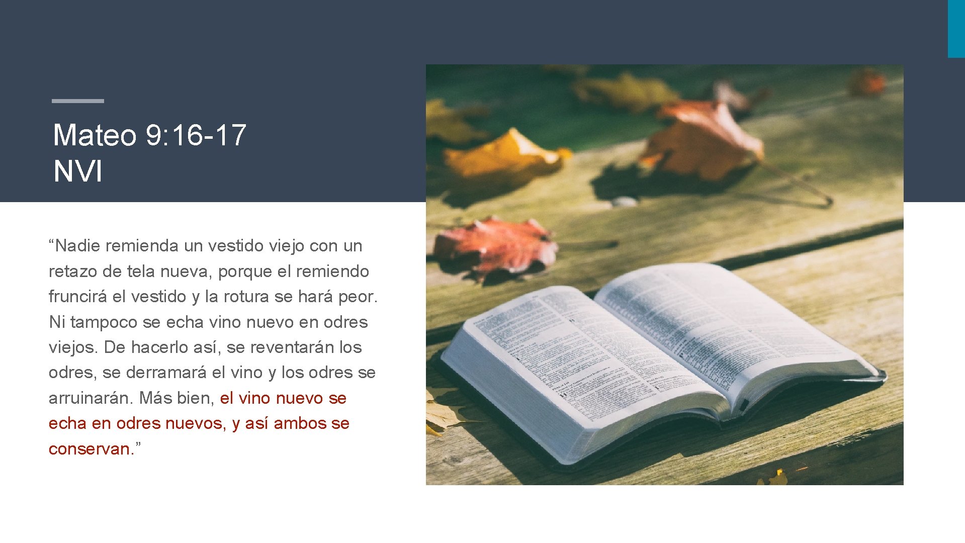 Mateo 9: 16 -17 NVI “Nadie remienda un vestido viejo con un retazo de