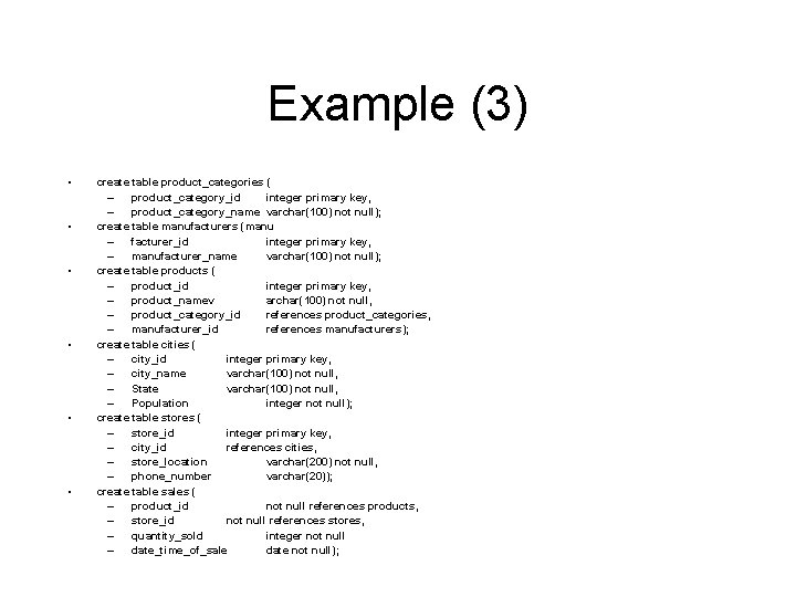 Example (3) • • • create table product_categories ( – product_category_id integer primary key,