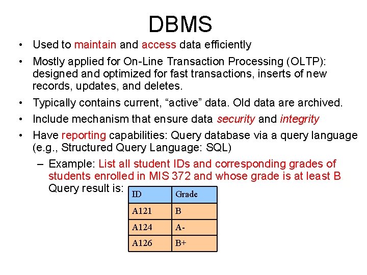 DBMS • Used to maintain and access data efficiently • Mostly applied for On-Line