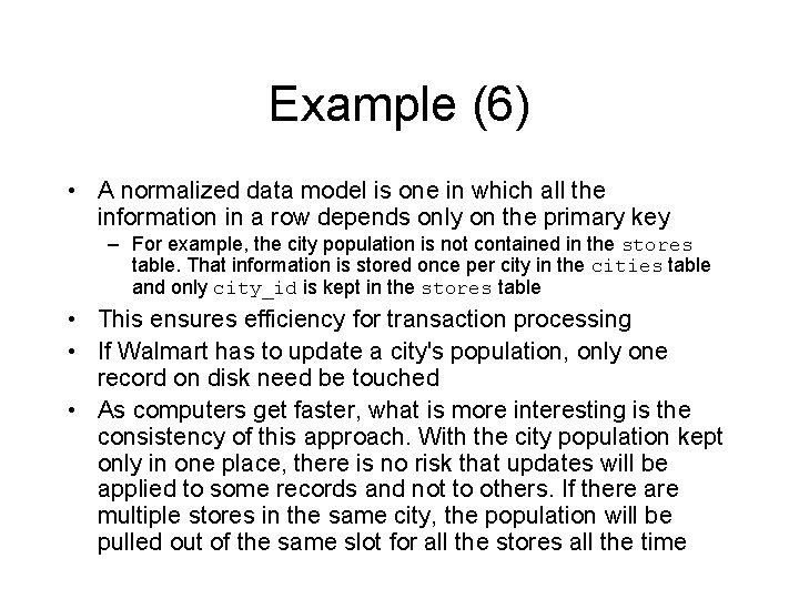 Example (6) • A normalized data model is one in which all the information