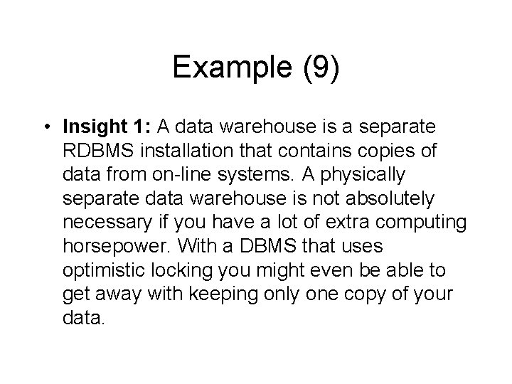 Example (9) • Insight 1: A data warehouse is a separate RDBMS installation that